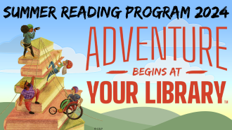 2024 Summer Reading Program: Adventure begins at Your Library!