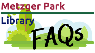 Metzger Park Library FAQ