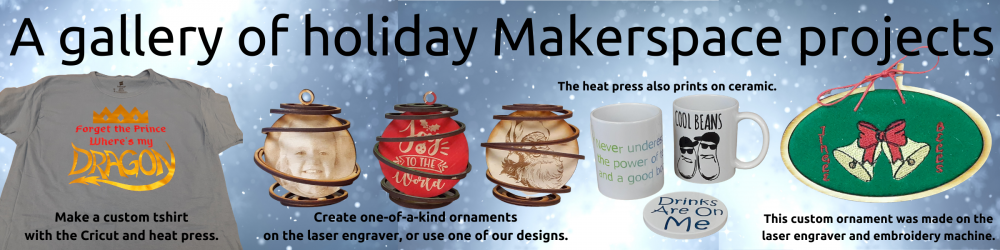 A gallery of Makerspace Holiday creations!