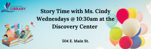 Ms. Cindy's Storytime Wednesdays at 10:30am at the Discovery Center, 504 East Main Street