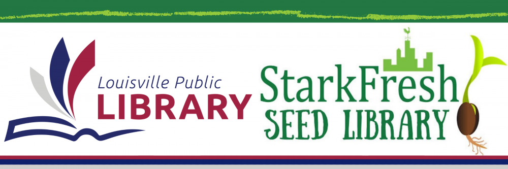 The Louisville Public library and StarkFresh present the seed Library March 1 through May 31, 2022