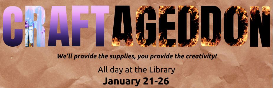 Craftageddon during open hours January 21-26